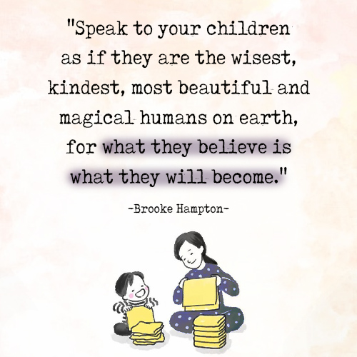 Speak To Your Children As If They Are The Wisest