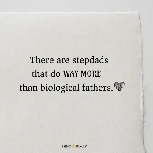 There Are Stepdads That Do Way More Than Biological Fathers