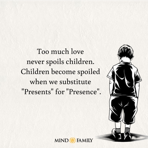 Too Much Love Never Spoils Children