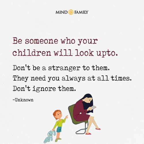 Be Someone Who Your Children Will Look Upto