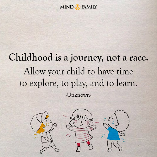 Childhood Is A Journey Not A Race