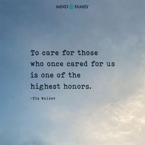 To Care For Those Who Once Cared For Us