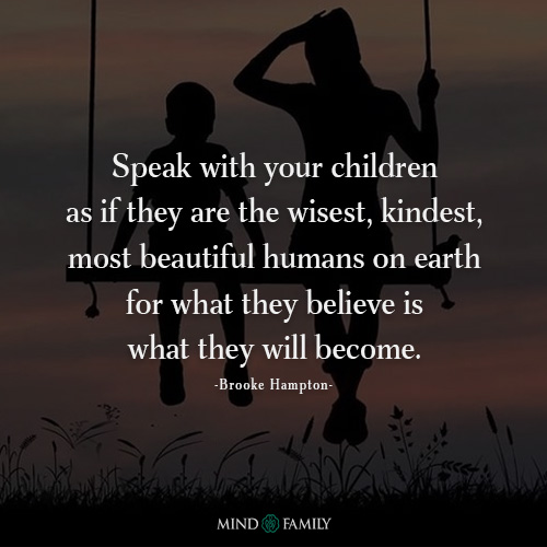 Speak With Your Children As If They Are