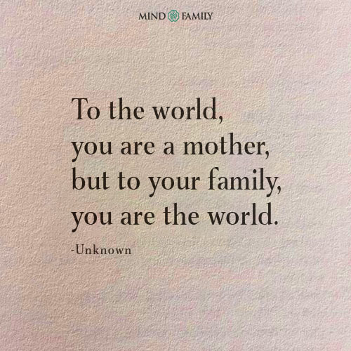 To The World You Are A Mother