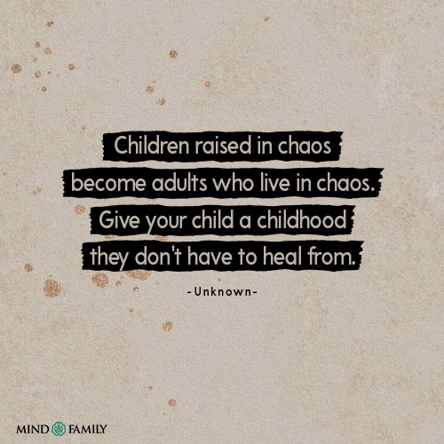 Children Raised In Chaos Become Adults