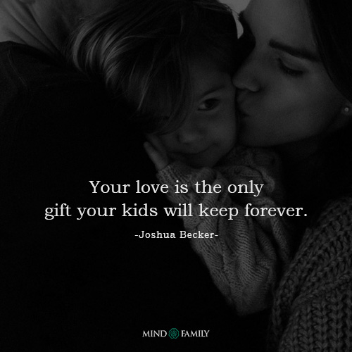 Your Love Is The Only Gift Your Kids