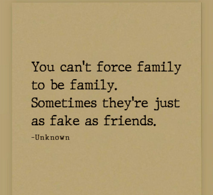 You Cant Force Family To Be Family