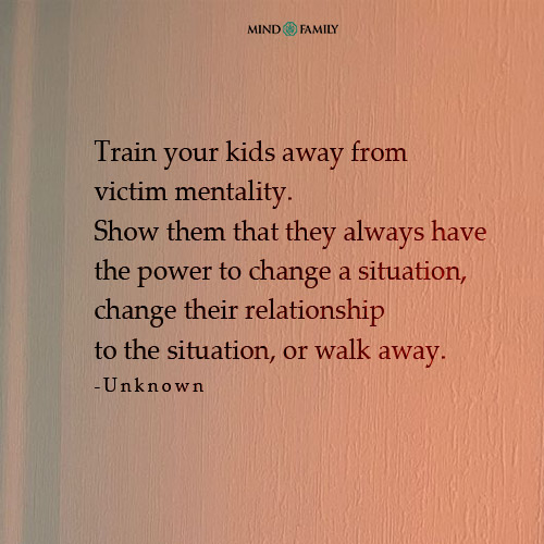 Train Your Kids Away From Victim Mentality