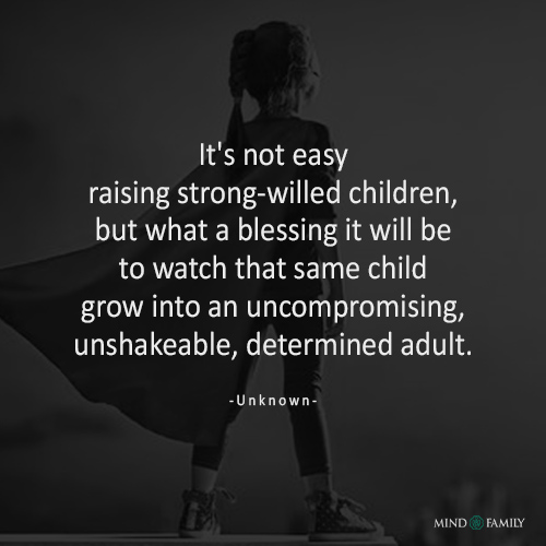 Its Not Easy Raising Strong Willed Children