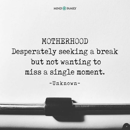 Motherhood Desperately Seeking A Break