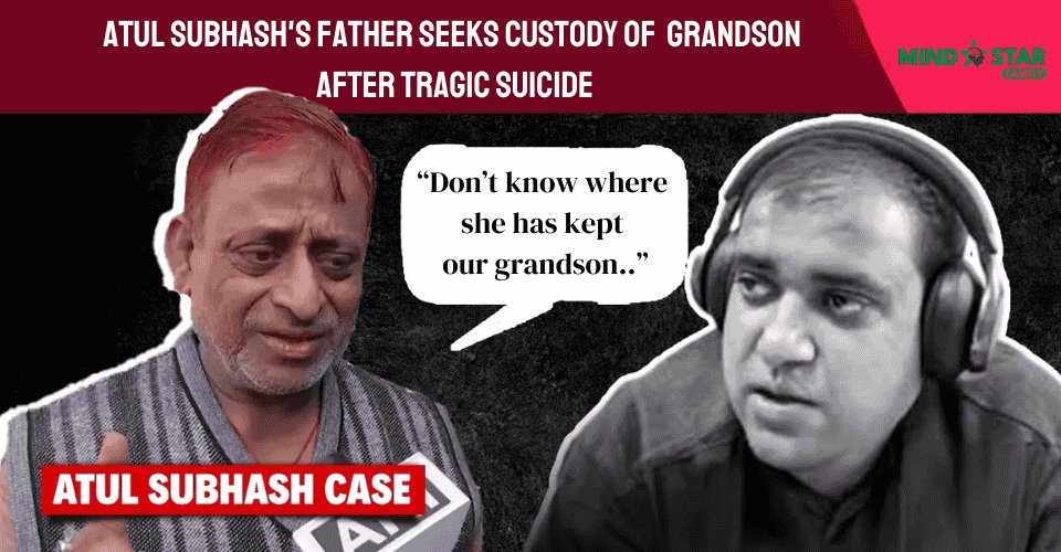 Atul Subhash’s Father Seeks Custody of Grandson After Tragic Suicide