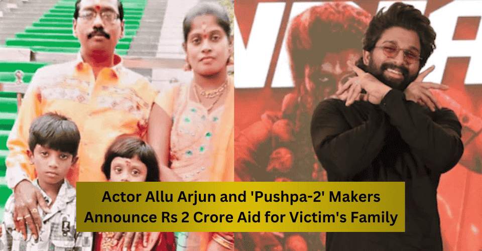 Actor Allu Arjun and ‘Pushpa-2’ Makers Announce Rs 2 Crore Aid for Victim’s Family