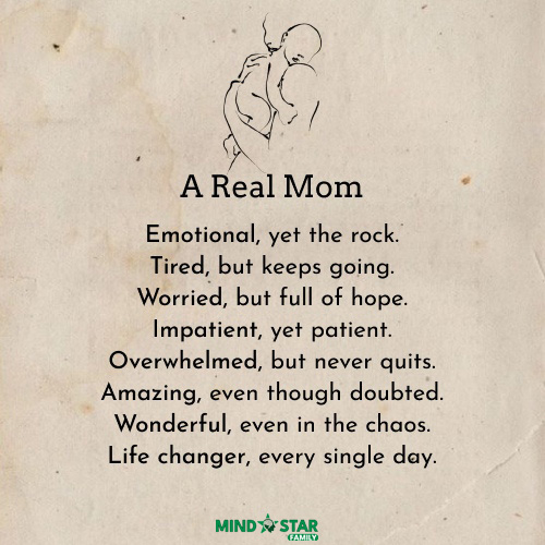 A Real Mom: Emotional, Yet The Rock. Tired, But Keeps Going.