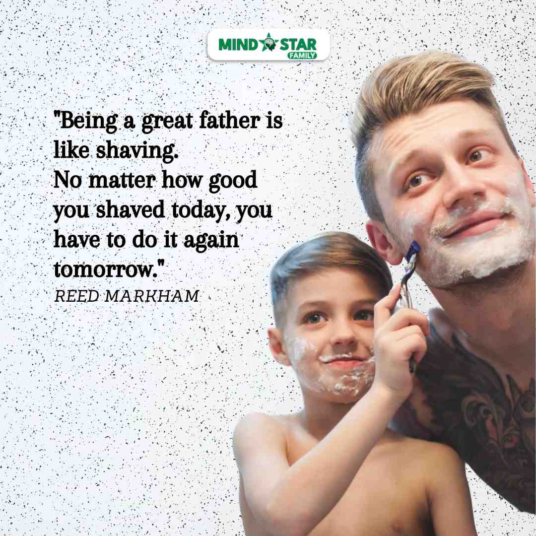 Being a great father is like shaving