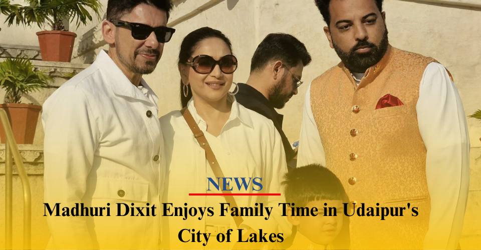 Madhuri Dixit Enjoys Family Time in Udaipur’s City of Lakes