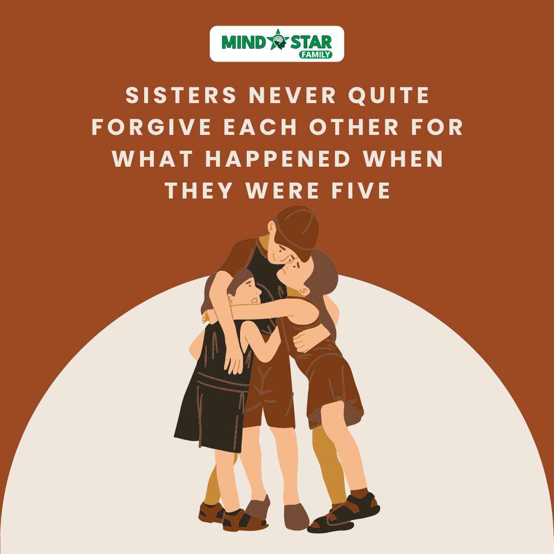 Sisters never quite forgive