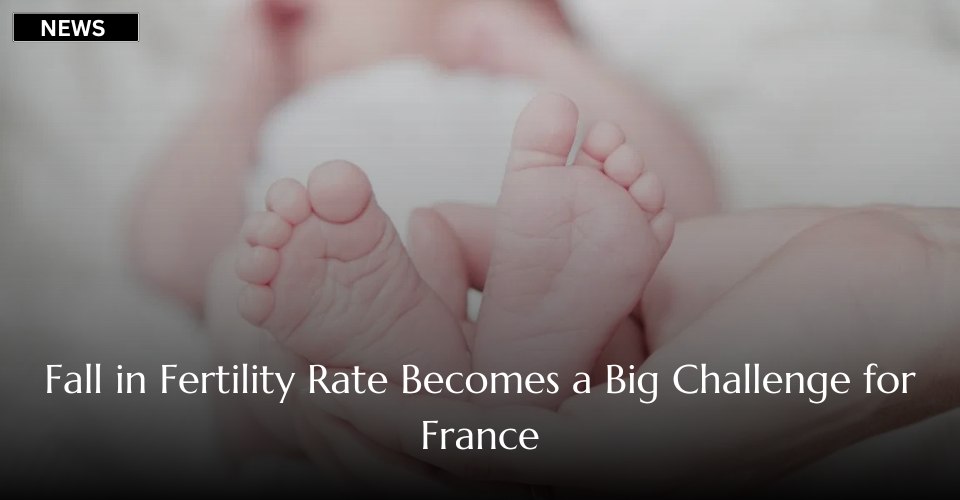 Fall in Fertility Rate Becomes a Big Challenge for France